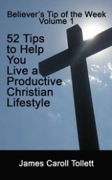 Volume 1 Believer's Tip of the Week Kindle Book